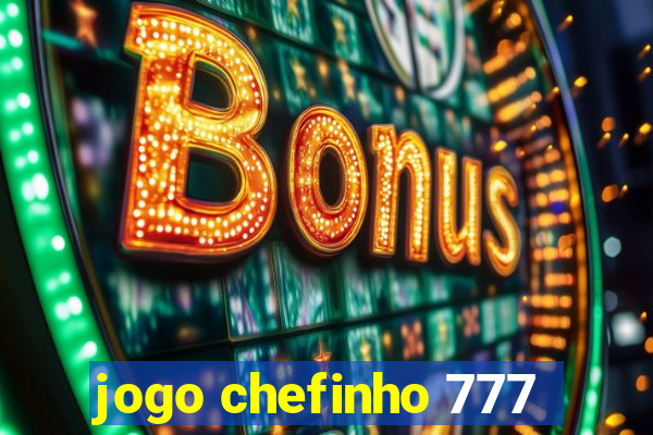 jogo chefinho 777